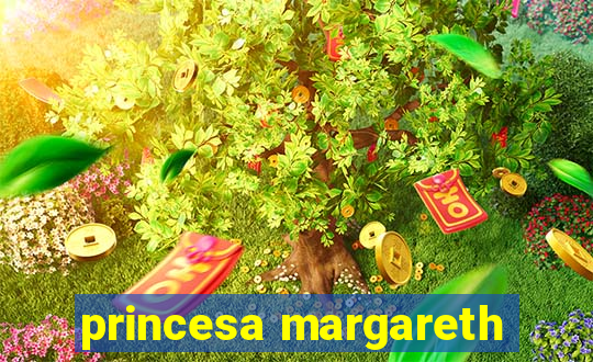 princesa margareth